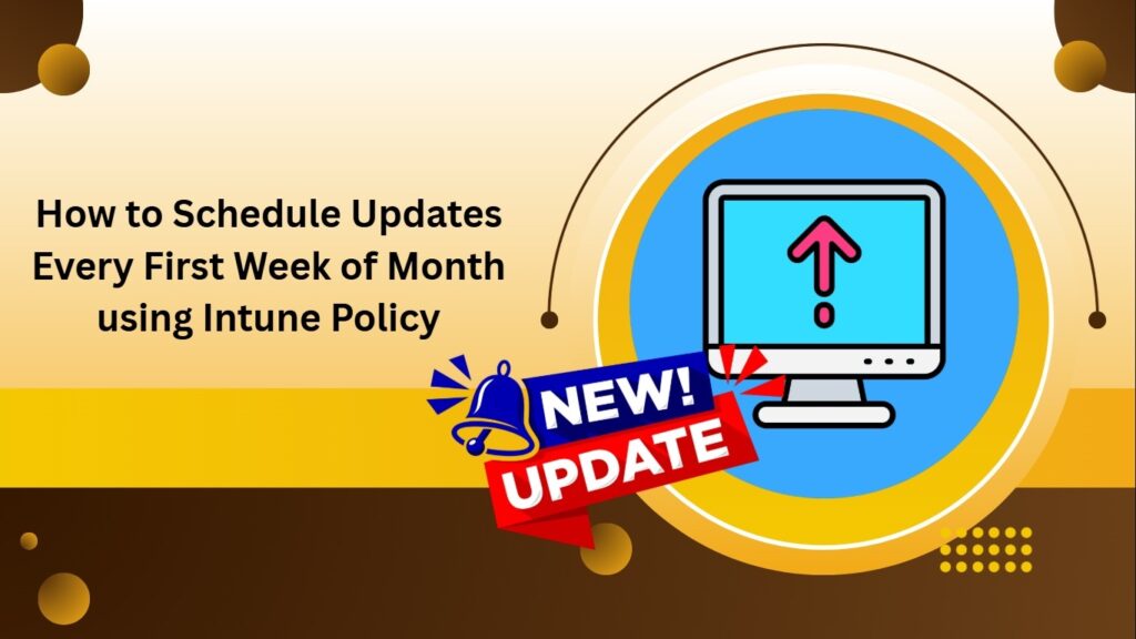 Hoe om Windows -opdaterings elke eerste week van die maand te skeduleer met behulp van Intune Policy HTMD -blog