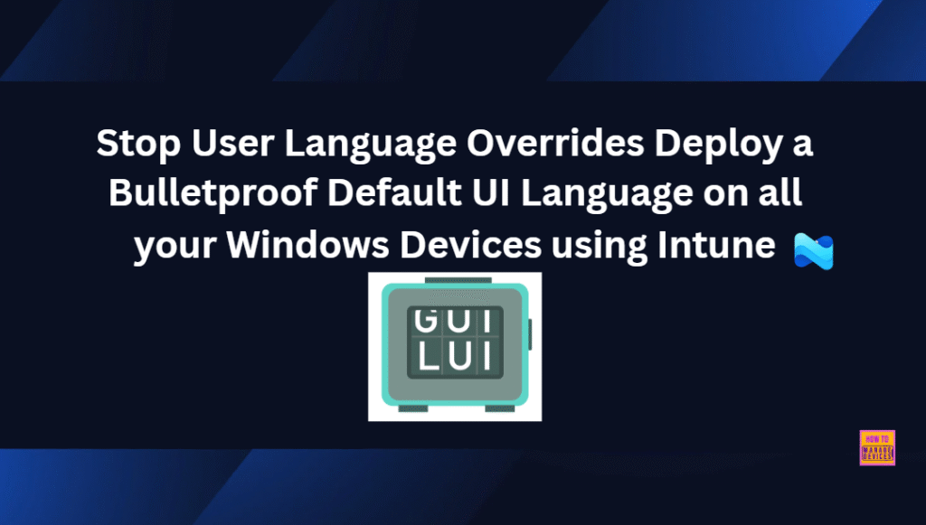 Stop User Language Overrides Deploy A Bulletproof Default UI Language On All Your Windows Devices Using Intune HTMD Blog