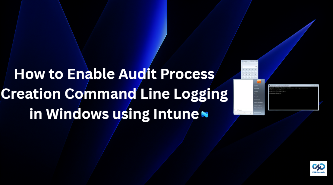Cara Melaporkan Pembuatan Command Line Proses Audit ke Windows Menggunakan Intune HTMD Blog
