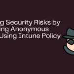 Kurangi risiko keamanan dengan membatasi akses anonim menggunakan Blog HTML Intune Policy